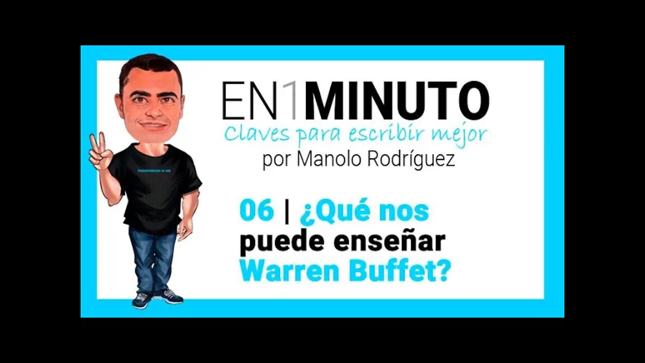 ✍️ 06 | EN1MINUTO | Claves para escribir mejor | ¿Qué nos enseña Warren Buffet a los que escribimos?