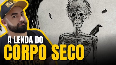 A LENDA DO CORPO SECO - FOLCLORE BRASILEIRO