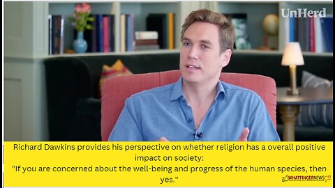 Richard Dawkins provides his perspective on whether religion has a overall positive impact