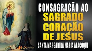 CONSAGRAÇÃO AO SAGRADO CORAÇÃO DE JESUS de Santa Margarida Maria Alacoque