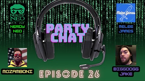 Party Chat ep 26 with Melee James, BDJake, & Mozamboni
