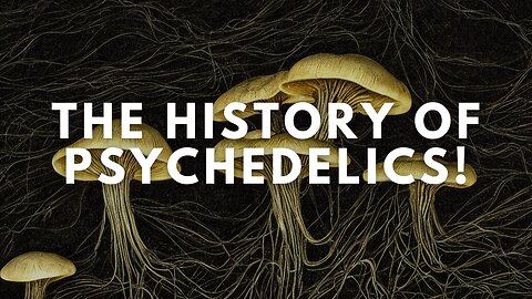 The History of Psychedelics!