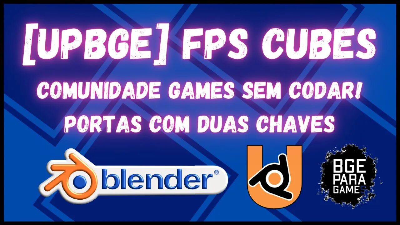 [UPBGE] FPS CUBES COMUNIDADE GAMES SEM CODAR! PORTAS COM DUAS CHAVES