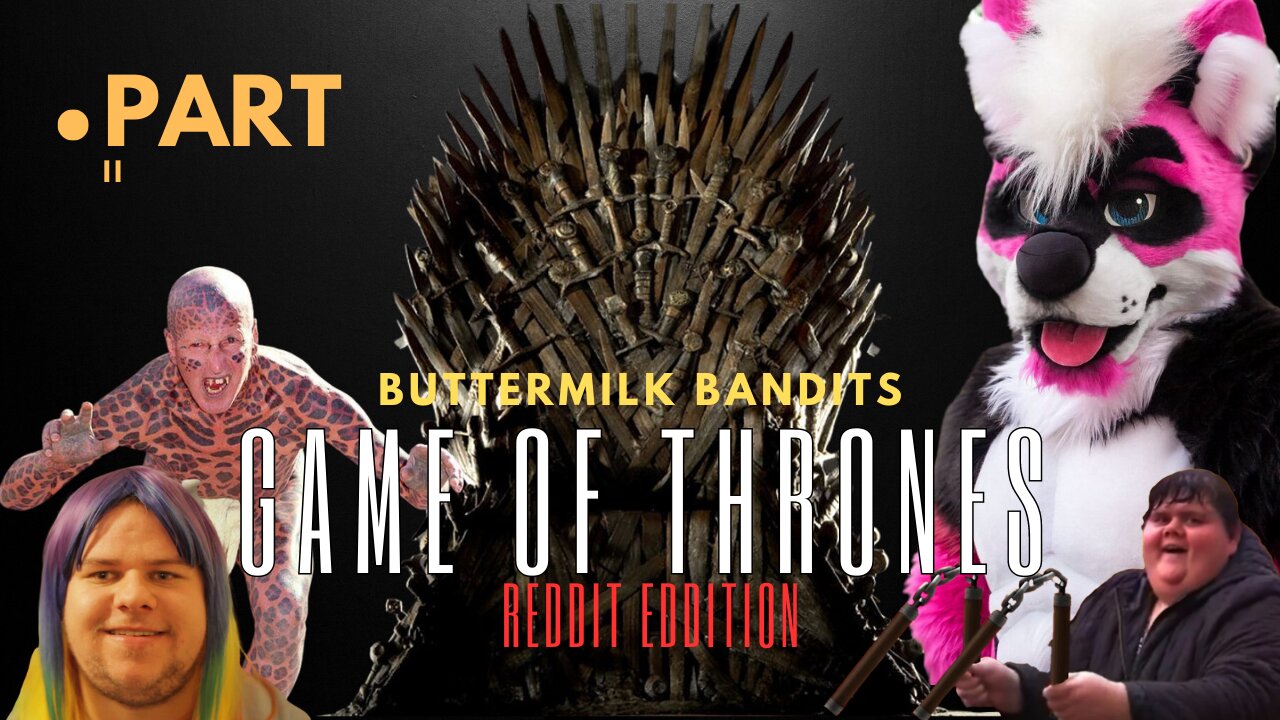 Game Of Internet Thrones Pt.2 - Buttermilk Bandits Episode 7