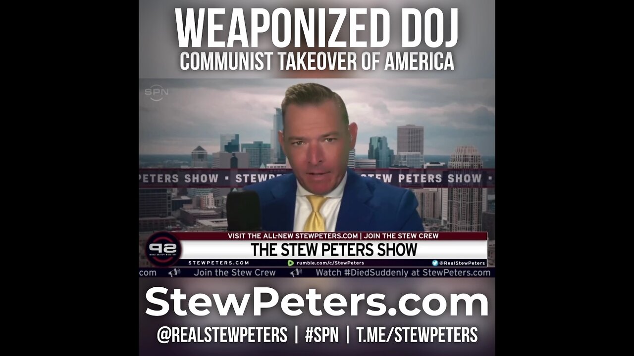 🔥 Stew Peters Hammers The Weaponized DOJ In This One... Along With Pretty Much All In The UniParty