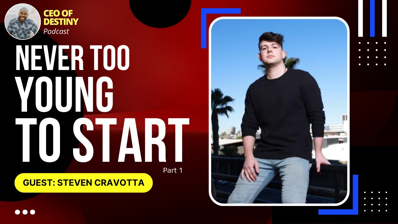 Never Too Young To Start I Steven Cravotta I Part 1