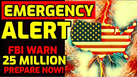 Red Alert!! FBI Issues Emergency Warning for 25 Million Households - Prepare for The Big One!