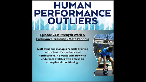 Strength Work & Endurance Training - Episode 243: Matt Pendola