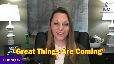 Julie Green HUGE Intel 5/05/23: "Great Things Are Coming"