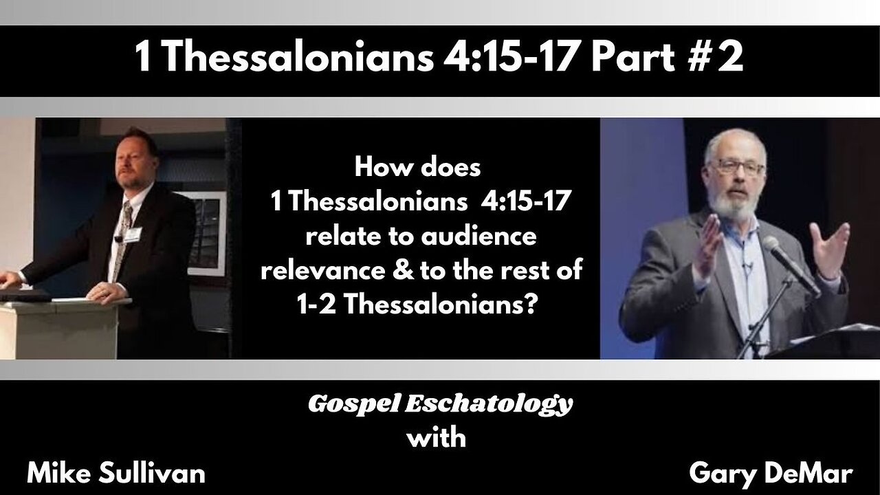 1 Thess. 4 w/ Gary DeMar Part #2: The Relationship between 1 Thess. 1, 2, 3, & 5 w/ 1 Thess. 4