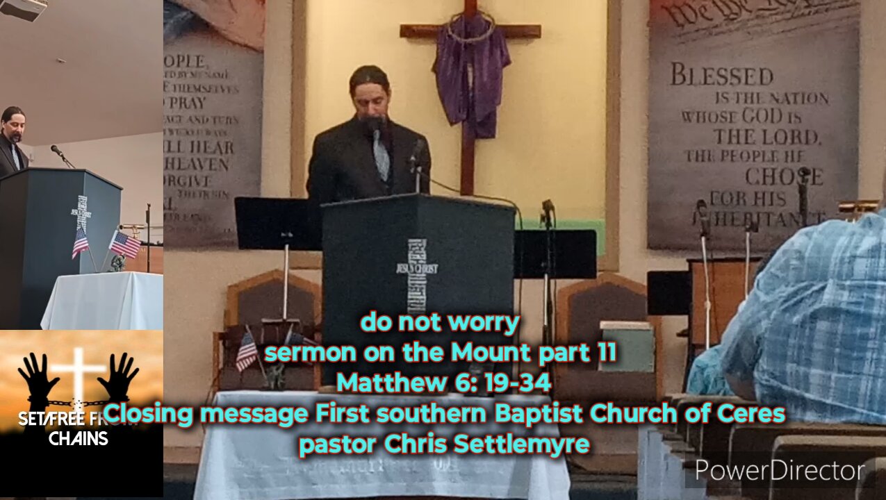 do not worry sermon on the Mount 11 Matthew 6: 19-34 message First southern Baptist Church of Ceres