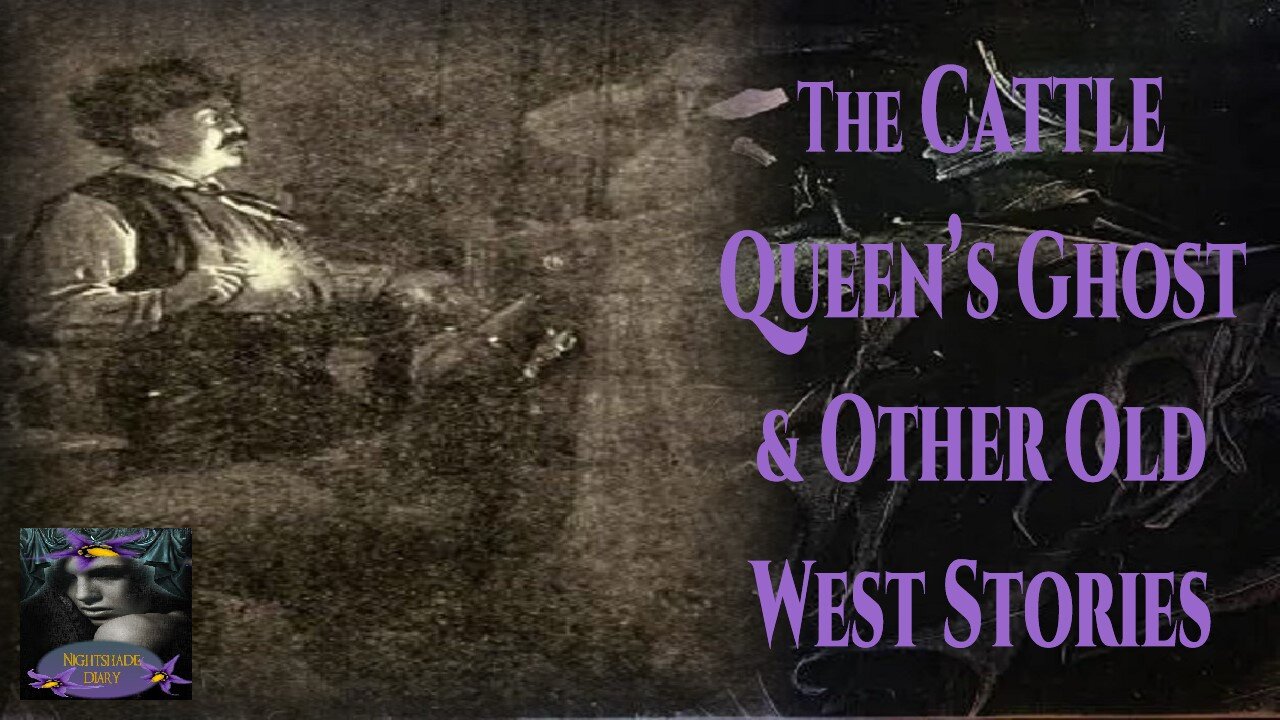 The Cattle Queen's Ghost and Other Old West Stories | Nightshade Diary Podcast