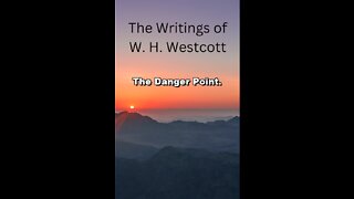 The Writings and Teachings of W. H. Westcott, The Danger Point.