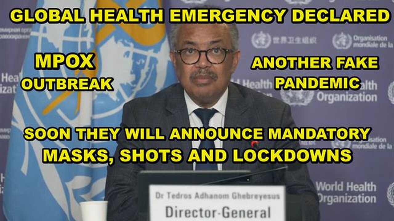 GLOBAL HEALTH EMERGENCY DECLARED - MPOX SCARE TACTIC BEGINS WORLDWIDE JUST LIKE THE FAKE COVID