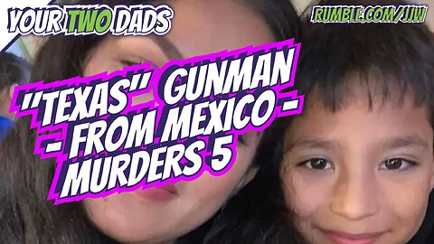 "Texas" Gunman - From MEXICO - Murders 5