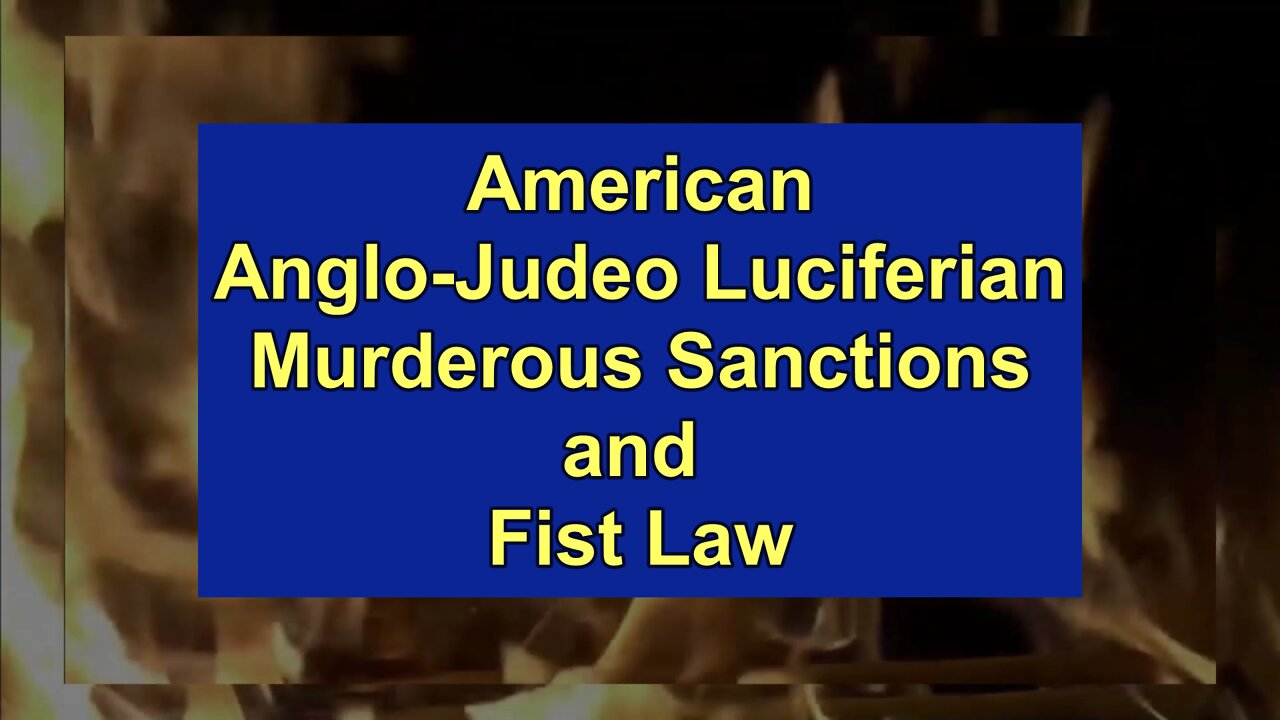 Anglo Judeo Murderous Sanctions and FIST Law