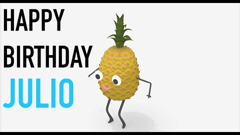 Happy Birthday JULIO! - PINEAPPLE Birthday Song