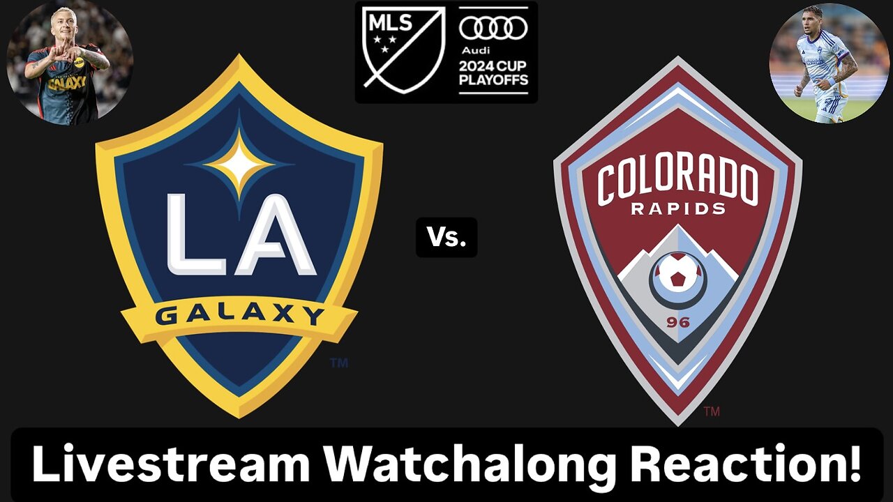 LA Galaxy Vs. Colorado Rapids 2024 MLS Cup Playoffs Western Quarterfinals Live Watchalong Reaction