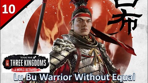 Lu Bu (Legendary Romance) l A World Betrayed DLC - Total War: Three Kingdoms Part 10