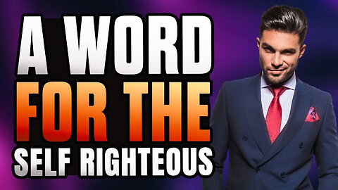 A Word For The Self Righteous