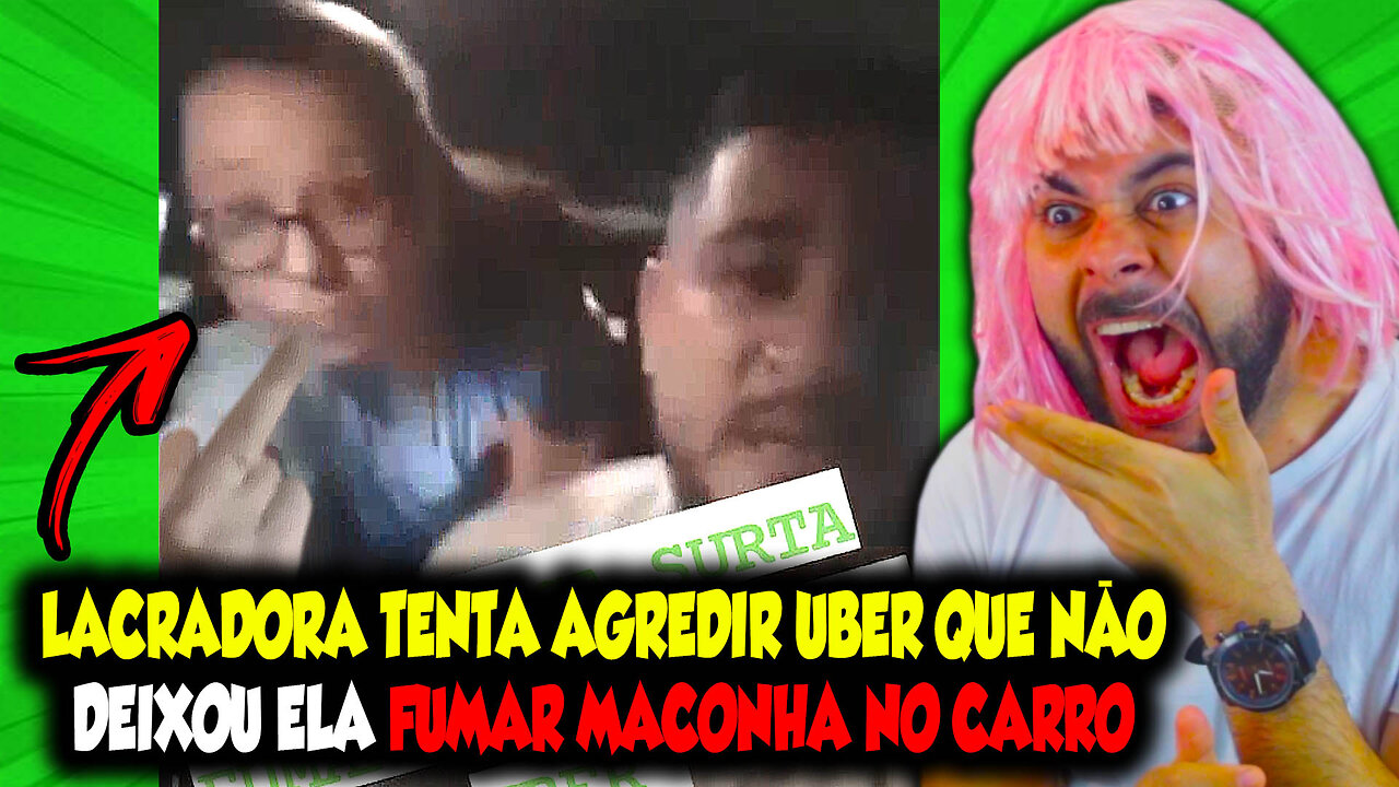 LACRADORA TENTA AGREDIR UBER QUE NÃO DEIXOU ELA FUMAR MACONHA NO CARRO