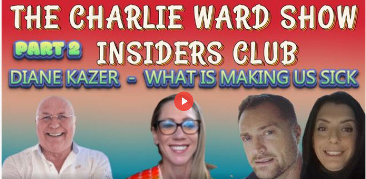 PART 2 - DIANE KAZER TALKS ABOUT WHAT'S MAKING US SICK? WITH CHARLIE WARD