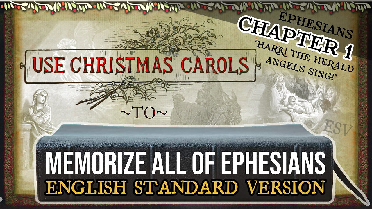 MEMORIZE ALL of EPHESIANS with Christmas Carols - Chapter 1 (ESV) - Hark! The Herald Angels Sing!