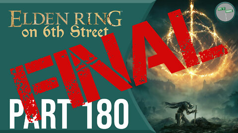 Elden Ring on 6th Street Part FINAL