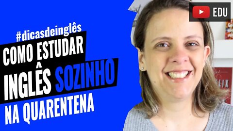 5 Dicas para estudar na quarentena - Aprender inglês sozinho