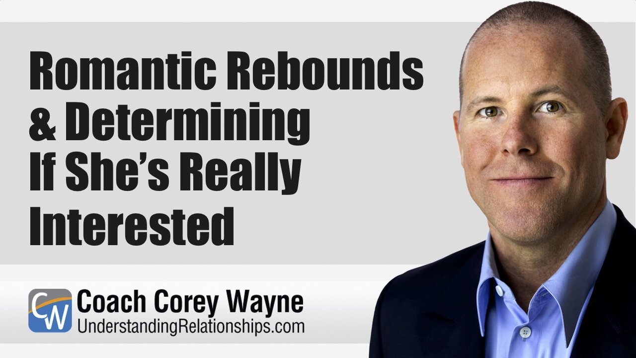 Romantic Rebounds & Determining If She’s Really Interested