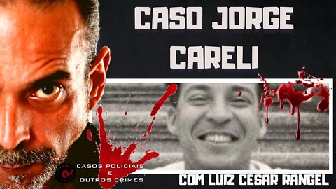 O CASO JORGE CARELI