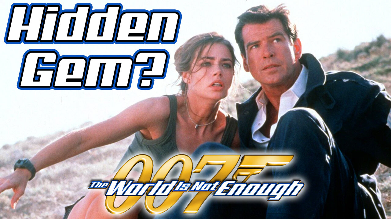 Is This Movie A Hidden Gem? 007 The World Is Not Enough - Movie Review