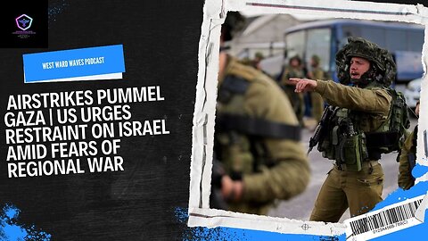 Airstrikes Pummel Gaza US Urges Restraint On Israel Amid Fears Of Regional War