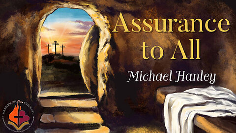 Assurance to ALL by Michael Hanley April 9th, 2023