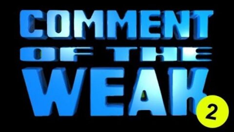 Comment Of The Weak #2