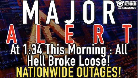BREAKING ALERT! At 1:30 This Morning All Hell Broke Loose! NATIONWIDE OUTAGES, What Just Happened!?