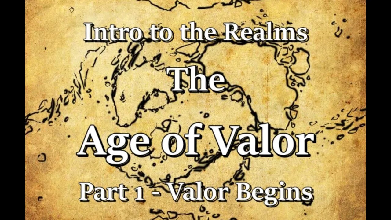 Intro to the Realms S3E5 - Age of Valor Part 1- Valor Begins