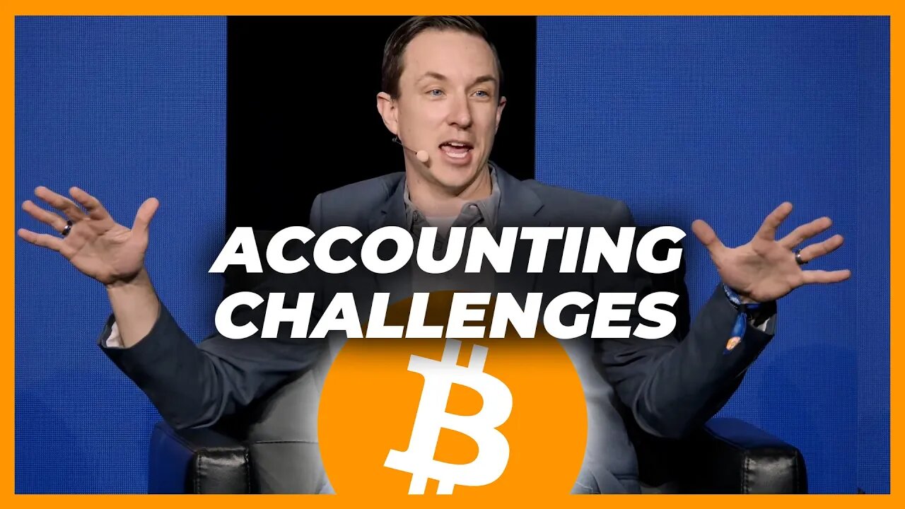 Accounting Challenges For Bitcoin Companies & Funds - Bitcoin 2022 Conference