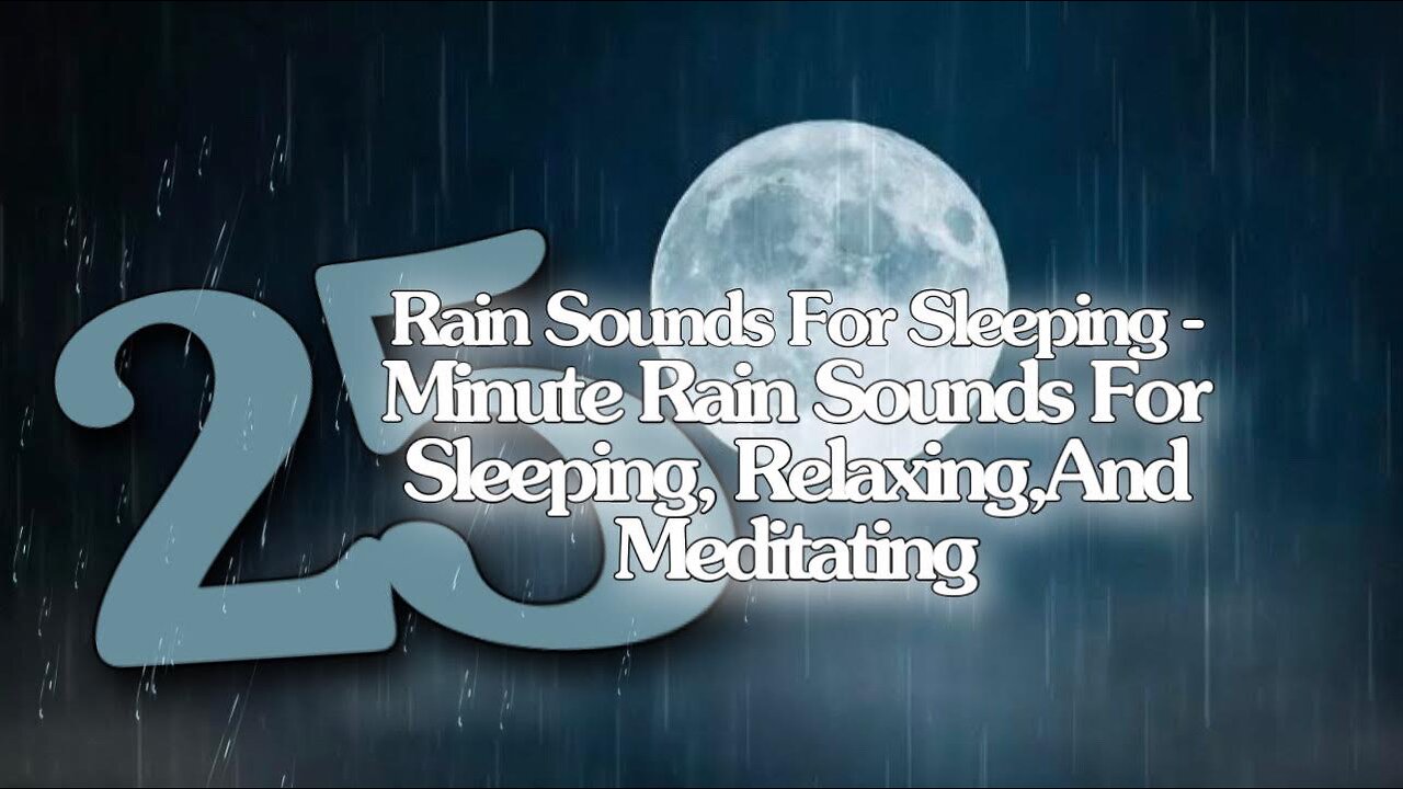 Rain Sound For Sleeping-25 Minute Relaxing Rain Sound In Forest For Sleeping,Relaxing,And Meditating