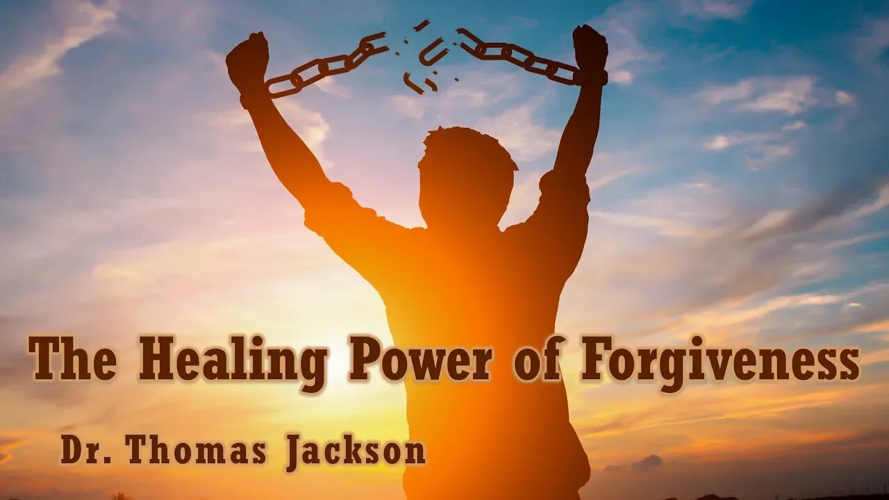 "The Healing Power of Forgiveness" Dr. Thomas Jackson (10-19-19)