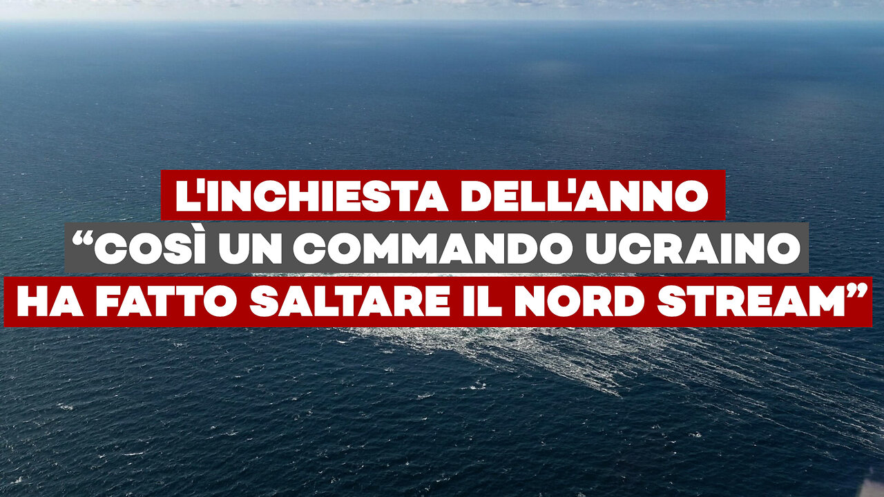 L'INCHIESTA DELL'ANNO-“Così un Commando ucraino ha fatto saltare il Nord Stream”