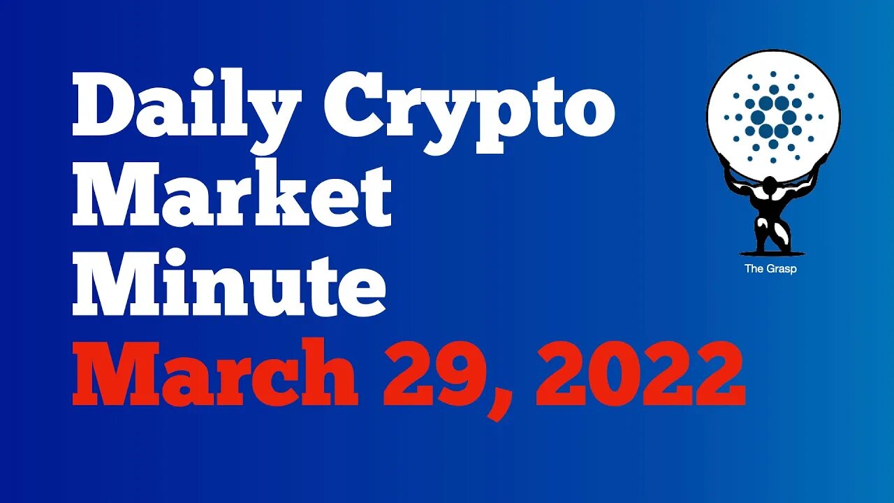 Daily Crypto Market Minute 3/29/22