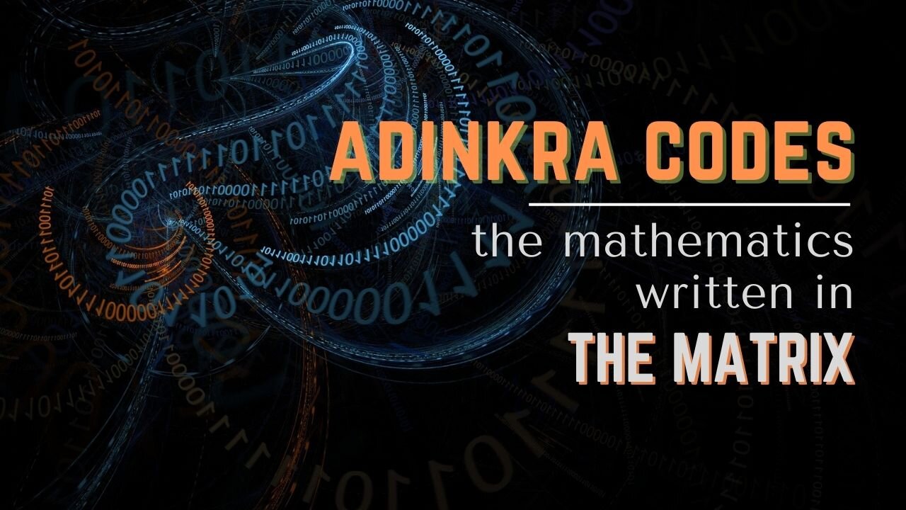 The Adinkra Codes are THE Mathematics Written in The Matrix