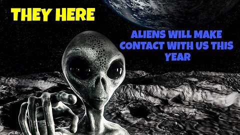 ALIENS ARE HERE NOW, THEY WILL MAKE CONTACT WITH US SOON, ARE YOU READY?