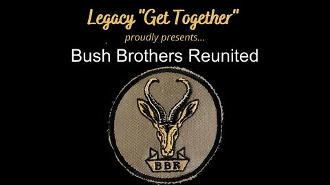 Legacy Get Togethers - Steve de Witt & Bush Brothers Reunited