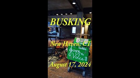 Busking in New Haven, JTV 8/17/24