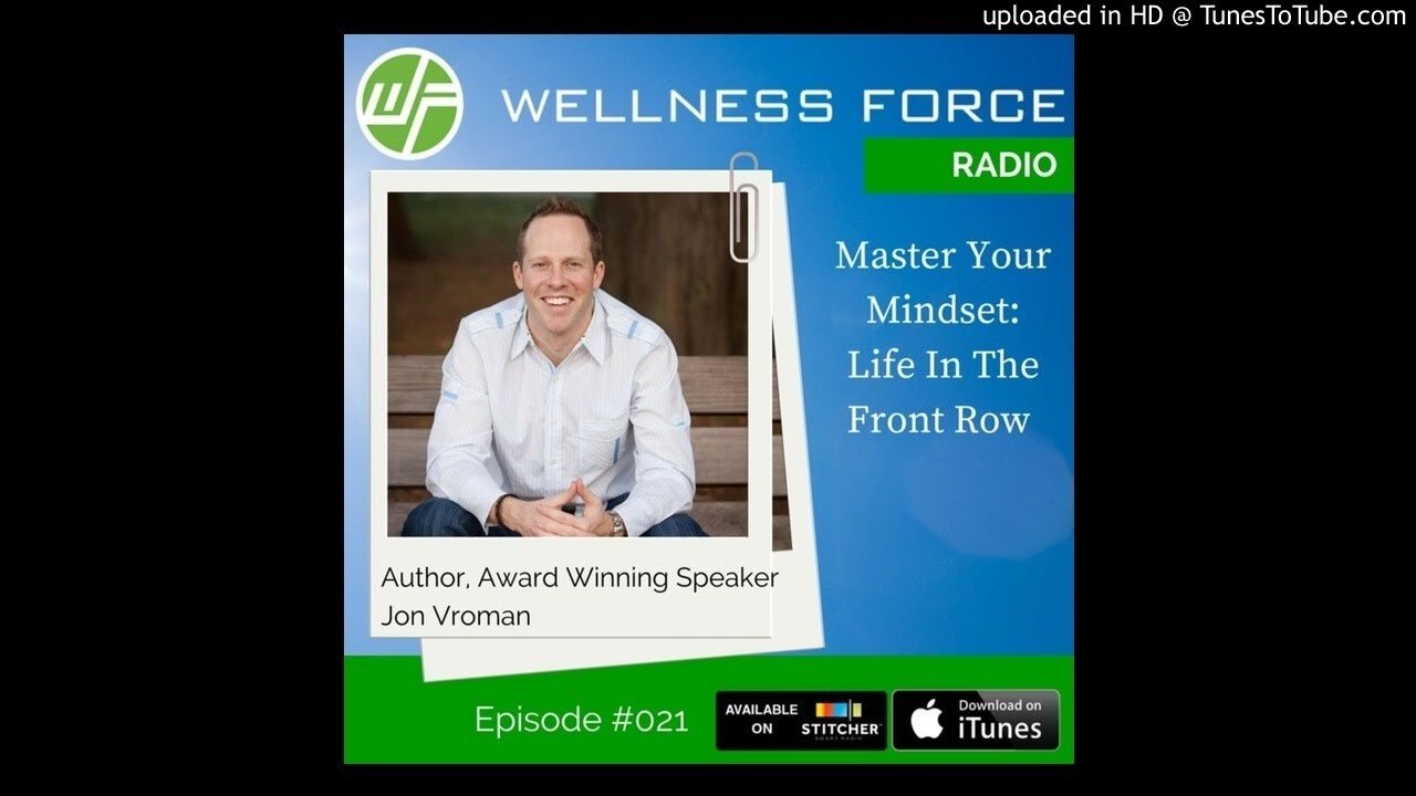 Master Your Mindset: Life In The Front Row With Jon Vroman