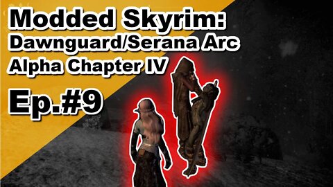 Modded Skyrim: Alpha Chapter IV Serana Arc Ep#9