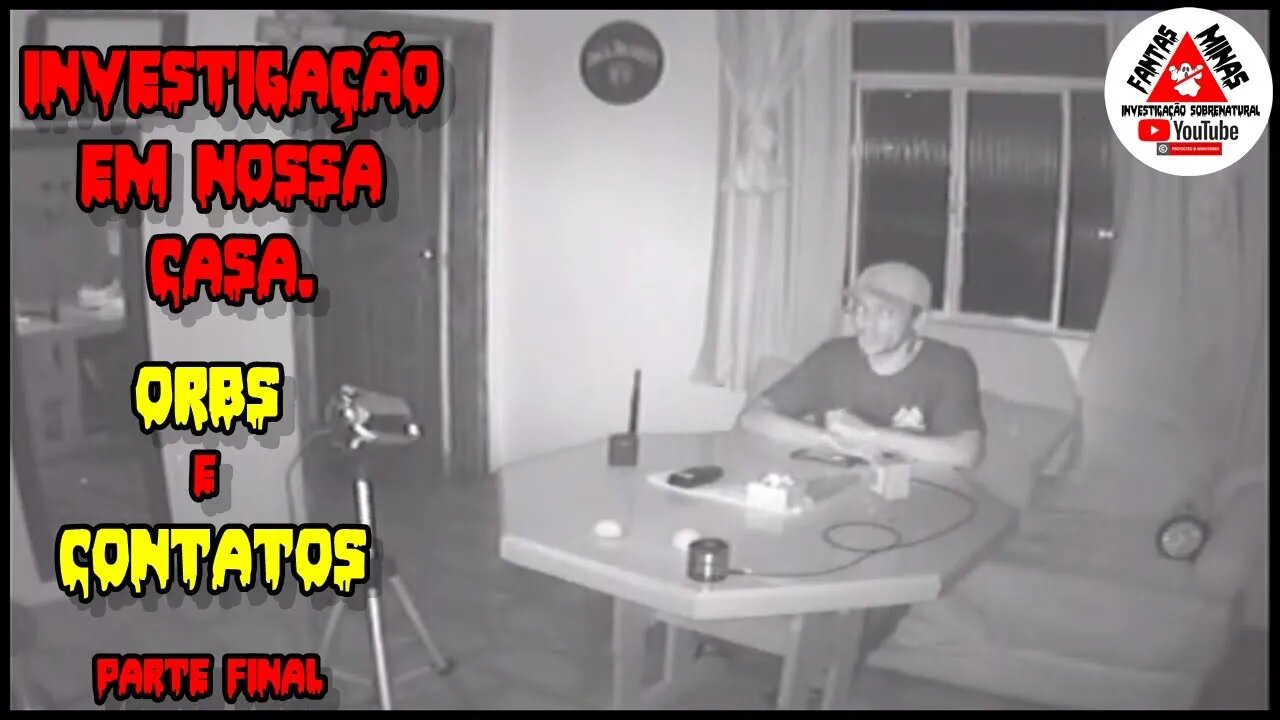 'Investigação em Nossa Casa'"Orb's e Contatos Parte Final Ep-86