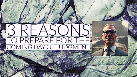 3 Reasons to Be Ready for the Coming Judgment Day